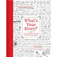 What's Your Story?: True Experiences from Complete Strangers 9780062386878