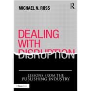 Dealing with Disruption: Lessons from the Publishing Industry 9781472456878