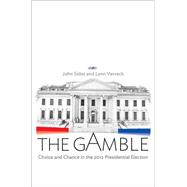 The Gamble: Choice and Chance in the 2012 Presidential Election 9780691156880