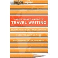 Lonely Planet's Guide to Travel Writing 9781743216880