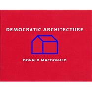 Democratic Architecture: Practical Solutions to Housing Crisis 9781941806883