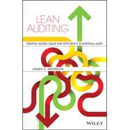 Lean Auditing: Driving Added Value and Efficiency in Internal Audit 9781118896884