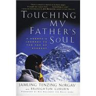 Touching My Father's Soul : A Sherpa's Journey to the Top of Everest 9780062516886