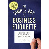 The Simple Art of Business Etiquette 9781623156886