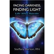 Facing Darkness, Finding Light Life after Suicide 9781844096886