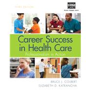 Career Success in Health Care: Professionalism in Action 9781285866888