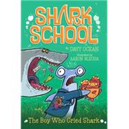 The Boy Who Cried Shark 9781481406888