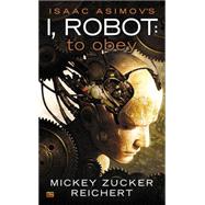 Isaac Asimov's I Robot: To Obey 9780451416889