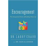 Encouragement: The Unexpected Power of Building Others Up 9780310336891