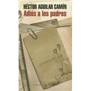 Adiós a los padres / Goodbye to parents 9786073126892