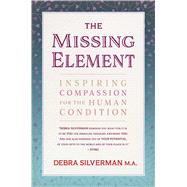 The Missing Element Inspiring Compassion for the Human Condition 9781844096893