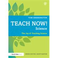Teach Now! Science: The Joy of Teaching Science 9780415726894