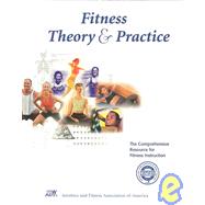 Fitness : Theory and Practice: The Comprehensive Resource for Fitness Instruction 9780963816894