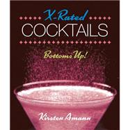 X-rated Cocktails: Bottoms Up! 9780762456895