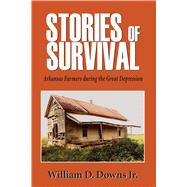Stories of Survival: Arkansas Farmers During the Great Depression 9781557286895