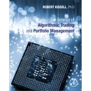 The Science of Algorithmic Trading and Portfolio Management 9780124016897