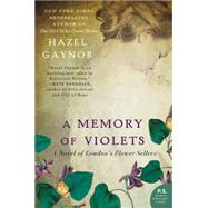 A Memory of Violets: A Novel of London's Flower Sellers 9780062316899