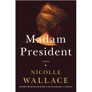 Madam President A Novel 9781476756899