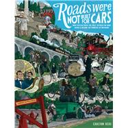 Roads Were Not Built for Cars 9781610916899