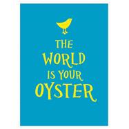 The World Is Your Oyster 9781849536899