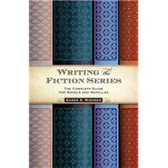 How to Write a Novel Series : The Complete Guide to Writing Serial Fiction 9781599636900
