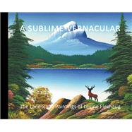 A Sublime Vernacular The Landscape Paintings of Levine Flexhaug 9780994726902