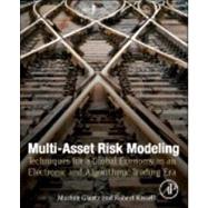 Multi-Asset Risk Modeling : Techniques for a Global Economy in an Electronic and Algorithmic Trading Era 9780124016903