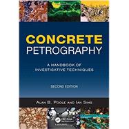 Concrete Petrography: A Handbook of Investigative Techniques, Second Edition 9781856176903