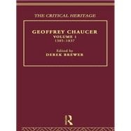 Geoffrey Chaucer: The Critical Heritage Volume 1 1385-1837 9781138006904