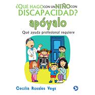 Qué hago con un niño con discapacidad apóyalo: Qué Ayuda Profesional Requiere 9786079346904