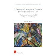 A Conceptual Analysis of European Private International Law The General Issues in the EU and its Member States 9781780686905