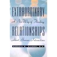 Extraordinary Relationships: A New Way of Thinking About Human Interactions 9780471346906