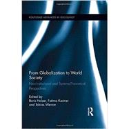 From Globalization to World Society: Neo-Institutional and Systems-Theoretical Perspectives 9781138776906