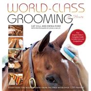 World-Class Grooming for Horses The English Rider's Complete Guide to Daily Care and Competition 9781570766909
