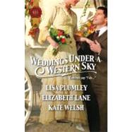Weddings under a Western Sky : The Hand-Me-Down Bride the Bride Wore Britches Something Borrowed, Something True 9780373296910