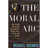 The Moral Arc How Science Makes Us Better People 9780805096910