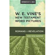 W. E. Vine's New Testament Word Pictures: Romans to Revelation 9780718036911