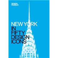 New York in Fifty Design Icons 9781840916911