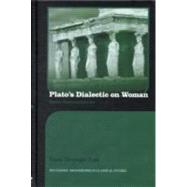 Plato's Dialectic on Woman: Equal, Therefore Inferior 9780415526913