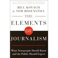 Elements of Journalism : What Newspeople Should Know and the Public Should Expect, Completely Updated and Revised 9780609806913