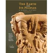 The Earth and Its Peoples A Global History, Volume I: To 1550 9781285436913