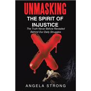 Unmasking the Spirit of Injustice 9781973656913