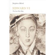 Edward VI: The Last Boy King 9780141976914