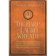 The Harp and Laurel Wreath Poetry and Dictation for the Classical Curriculum 9781586176914