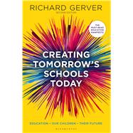 Creating Tomorrow's Schools Today Education - Our Children - Their Futures 9781472906915