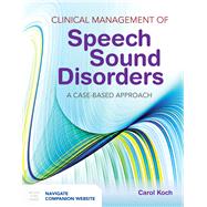 Clinical Management of Speech Sound Disorders: A Case-Based Approach 9781284036916