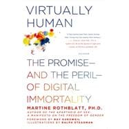 Virtually Human The Promise—and the Peril—of Digital Immortality 9781250046918