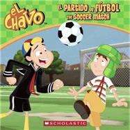 El Chavo: El partido de fútbol / The Soccer Match (PB) 9780545706919