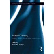 Politics of Memory: Making Slavery Visible in the Public Space 9780415526920