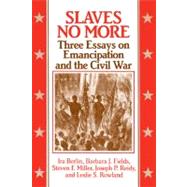 Slaves No More: Three Essays on Emancipation and the Civil War 9780521436922